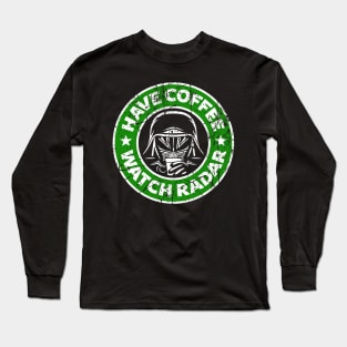 Have Coffee, Watch Radar Long Sleeve T-Shirt